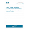 UNE EN ISO 4491-3:2026 - Metallic powders - Determination of oxygen content by reduction methods - Part 3: Hydrogen-reducible oxygen (ISO 4491-3:2025) UNE EN ISO 4491-3:2026 - Metallic powders - Determination of oxygen content by reduction methods - Part 3: Hydrogen-reducible oxygen (ISO 4491-3:2025)