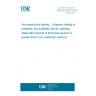 UNE EN 10307:2002 Non-destructive testing - Ultrasonic testing of austenitic and austenitic-ferritic stainless steels flat products of thickness equal to or greater than 6 mm (reflection method).