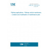 UNE EN 17023:2019 Railway applications - Railway vehicle maintenance - Creation and modification of maintenance plan