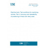 UNE 15450-4:2000 Machine-tools. Test conditions for machining centres. Part 4: Accuracy and repeatability of positioning of linear and rotary axes.