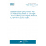 UNE EN 62386-201:2015 Digital addressable lighting interface - Part 201: Particular requirements for control gear - Fluorescent lamps (device type 0) (Endorsed by AENOR in September of 2015.)