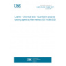 UNE EN ISO 14088:2021 Leather - Chemical tests - Quantitative analysis of tanning agents by filter method (ISO 14088:2020)