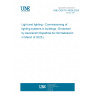 UNE CEN/TS 18036:2024 Light and lighting - Commissioning of lighting systems in buildings  (Endorsed by Asociación Española de Normalización in March of 2025.)
