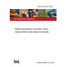BS EN ISO 3381:2021 Railway applications. Acoustics. Noise measurement inside railbound vehicles