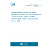 UNE EN ISO 11073-10103:2013 Health informatics - Point-of-care medical device communication - Part 10103: Nomenclature - Implantable device, cardiac (ISO/IEEE 11073-10103:2014) (Endorsed by AENOR in February of 2014.)