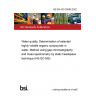 BS EN ISO 20595:2022 Water quality. Determination of selected highly volatile organic compounds in water. Method using gas chromatography and mass spectrometry by static headspace technique (HS-GC-MS)