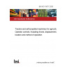 BS ISO 15077:2020 Tractors and self-propelled machinery for agriculture. Operator controls. Actuating forces, displacement, location and method of operation