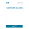 UNE EN 13445-5:2014 Unfired pressure vessels - Part 5: Inspection and testing (Endorsed by Asociación Española de Normalización in September of 2019.)