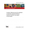 BS EN ISO 389-6:2007 Acoustics. Reference zero for the calibration of audiometric equipment Reference threshold of hearing for test signals of short duration