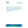 UNE 68005-1:1986 AGRICULTURAL TRACTORS. POWER TAKE-OFF POWER AND STANDARDIZED TEST FOR FUEL CONSUMPTION. TEST METHODS