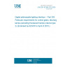 UNE EN 62386-203:2009 Digital addressable lighting interface -- Part 203: Particular requirements for control gears; discharge lamps (excluding fluorescent lamps) (device type 2) (Endorsed by AENOR in April of 2010.)