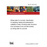 BS EN 1008:2002 Mixing water for concrete. Specification for sampling, testing and assessing the suitability of water, including water recovered from processes in the concrete industry, as mixing water for concrete