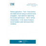 UNE EN 16272-6:2015 Railway applications - Track - Noise barriers and related devices acting on airborne sound propagation - Test method for determining the acoustic performance  - Part 6: Intrinsic characteristics - In situ values of airborne sound insulation under direct sound field conditions