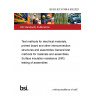 BS EN IEC 61189-5-502:2021 Test methods for electrical materials, printed board and other interconnection structures and assemblies General test methods for materials and assemblies. Surface insulation resistance (SIR) testing of assemblies