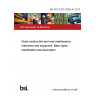 BS ISO 22242:2005+A1:2013 Road construction and road maintenance machinery and equipment. Basic types. Identification and description