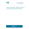 UNE EN ISO 6847:2021 Welding consumables - Deposition of a weld metal pad for chemical analysis (ISO 6847:2020)