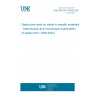 UNE EN ISO 17639:2022 Destructive tests on welds in metallic materials - Macroscopic and microscopic examination of welds (ISO 17639:2022)