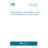 UNE EN 62924:2017 Railway applications - Fixed installations - Stationary energy storage system for DC traction systems