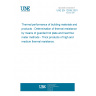 UNE EN 12939:2001 Thermal performance of building materials and products - Determination of thermal resistance by means of guarded hot plate and heat flow meter methods - Thick products of high and medium thermal resistance.
