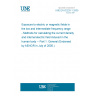 UNE EN 62226-1:2005 Exposure to electric or magnetic fields in the low and intermediate frequency range - Methods for calculating the current density and internal electric field induced in the human body -- Part 1: General (Endorsed by AENOR in July of 2005.)