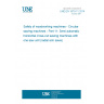 UNE EN 1870-11:2014 Safety of woodworking machines - Circular sawing machines - Part 11: Semi automatic horizontal cross-cut sawing machines with one saw unit (radial arm saws)