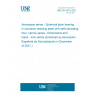 UNE EN 4613:2021 Aerospace series - Spherical plain bearing in corrosion resisting steel with self-lubricating liner, narrow series - Dimensions and loads - Inch series (Endorsed by Asociación Española de Normalización in December of 2021.)