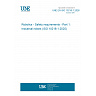 UNE EN ISO 10218-1:2026 - Robotics - Safety requirements - Part 1: Industrial robots (ISO 10218-1:2025) UNE EN ISO 10218-1:2026 - Robotics - Safety requirements - Part 1: Industrial robots (ISO 10218-1:2025)
