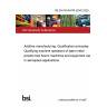 BS EN ISO/ASTM 52942:2020 Additive manufacturing. Qualification principles. Qualifying machine operators of laser metal powder bed fusion machines and equipment used in aerospace applications