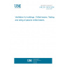 UNE EN 14518:2006 Ventilation for buildings. Chilled beams. Testing and rating of passive chilled beams.