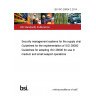 BS ISO 28004-2:2014 Security management systems for the supply chain. Guidelines for the implementation of ISO 28000 Guidelines for adopting ISO 28000 for use in medium and small seaport operations