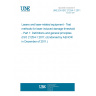 UNE EN ISO 21254-1:2011 Lasers and laser-related equipment - Test methods for laser-induced damage threshold - Part 1: Definitions and general principles (ISO 21254-1:2011) (Endorsed by AENOR in December of 2011.)