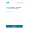 UNE EN ISO/IEC 17011:2017 Conformity assessment - Requirements for accreditation bodies accrediting conformity assessment bodies (ISO/IEC 17011:2017)