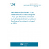 UNE EN IEC 60336:2021/AC:2022-07 Medical electrical equipment - X-ray tube assemblies for medical diagnosis - Focal spot dimensions and related characteristics (Endorsed by Asociación Española de Normalización in August of 2022.)