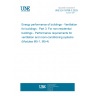 UNE EN 16798-3:2025 Energy performance of buildings - Ventilation for buildings - Part 3: For non-residential buildings - Performance requirements for ventilation and room-conditioning systems (Modules M5-1, M5-4)