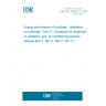 UNE EN 16798-17:2018 Energy performance of buildings - Ventilation for buildings - Part 17: Guidelines for inspection of ventilation  and  air conditioning systems (Module M4-11, M5-11, M6-11, M7-11)