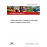 BS EN 13298:2003 Railway applications. Suspension components. Helical suspension springs, steel