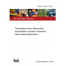 BS EN 15433-1:2007 Transportation loads. Measurement and evaluation of dynamic mechanical loads General requirements