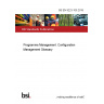 BS EN 9223-105:2018 Programme Management. Configuration Management Glossary