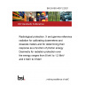 BS EN ISO 4037-2:2021 Radiological protection. X and gamma reference radiation for calibrating dosemeters and doserate meters and for determining their response as a function of photon energy Dosimetry for radiation protection over the energy ranges from 8 keV to 1,3 MeV and 4 MeV to 9 MeV