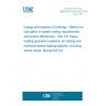 UNE EN 15316-4-8:2019 Energy performance of buildings - Method for calculation of system energy requirements and system efficiencies - Part 4-8: Space heating generation systems, air heating and overhead radiant heating systems, including stoves (local), Module M3-8-8