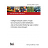 BS ISO 26683-3:2019 Intelligent transport systems. Freight land conveyance content identification and communication Monitoring cargo condition information during transport