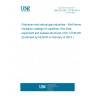 UNE EN ISO 12736:2014 Petroleum and natural gas industries - Wet thermal insulation coatings for pipelines, flow lines, equipment and subsea structures (ISO 12736:2014) (Endorsed by AENOR in February of 2015.)
