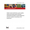 BS EN 61558-2-2:2007 Safety of power transformers, power supplies, reactors and similar products Particular requirements and tests for control transformers and power supplies incorporating control transformers