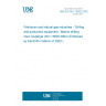 UNE EN ISO 13625:2002 Petroleum and natural gas industries - Drilling and production equipment - Marine drilling riser couplings (ISO 13625:2002) (Endorsed by AENOR in March of 2003.)