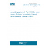 UNE EN IEC 60974-1:2022/A11:2022 Arc welding equipment - Part 1: Welding power sources (Endorsed by Asociación Española de Normalización in January of 2023.)