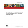 23/30452479 DC BS EN IEC 63211-3-2. Durability test methods for electronic displays Part 3-2. Mechanical tests. Static stress