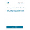 UNE EN 62359:2011 Ultrasonics - Field characterization - Test methods for the determination of thermal and mechanical indices related to medical diagnostic ultrasonic fields (Endorsed by AENOR in June of 2011.)