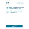 UNE EN 60384-20:2015 Fixed capacitors for use in electronic equipment - Part 20: Sectional specification - Fixed metallized polyphenylene sulfide film dielectric surface mount d.c. capacitors (Endorsed by AENOR in November of 2015.)