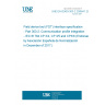 UNE EN 62453-303-2:2009/A1:2017 Field device tool (FDT) interface specification - Part 303-2: Communication profile integration - IEC 61784 CP 3/4, CP 3/5 and CP3/6 (Endorsed by Asociación Española de Normalización in December of 2017.)