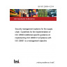 BS ISO 28004-4:2014 Security management systems for the supply chain. Guidelines for the implementation of ISO 28000 Additional specific guidance on implementing ISO 28000 if compliance with ISO 28001 is a management objective